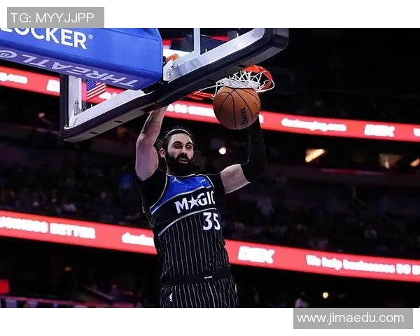 可靠的替补中锋！魔术内线大将确实能够在攻防两端起到效果？